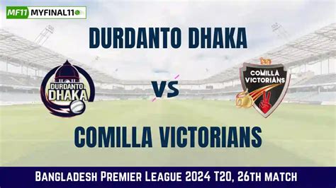 Live Report & Scorecard of Comilla Victorians vs Dhaka .